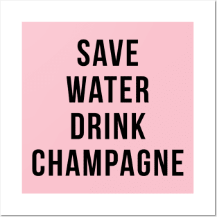 Save Water Drink Champagne Funny Drinking Quotes Posters and Art